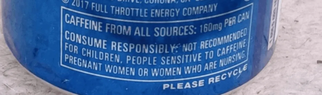 The caffeine warning at the back of a can of Full Throttle. 